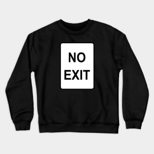 No Exit Sign Crewneck Sweatshirt